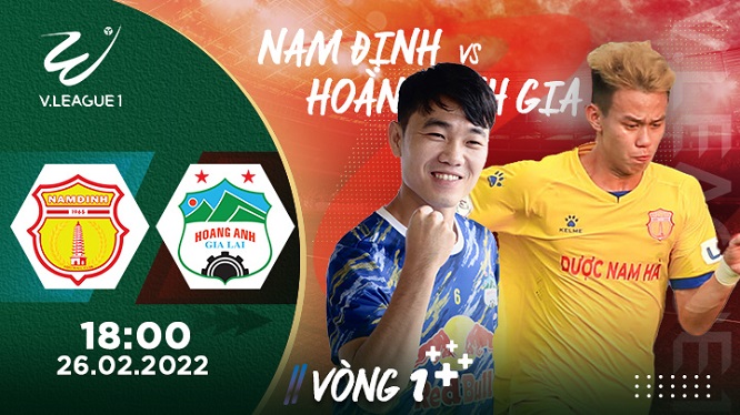 Trận đấu giữa hai đội Nam Định và Hoàng Anh Gia Lai diễn ra vào lúc 18h thứ 7, ngày 26/2