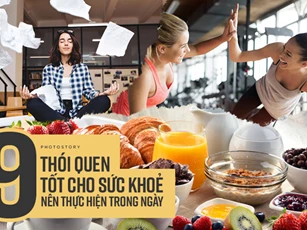 9 thói quen mỗi ngày giúp bạn khoẻ khoắn, tỉnh táo và tràn đầy năng lượng