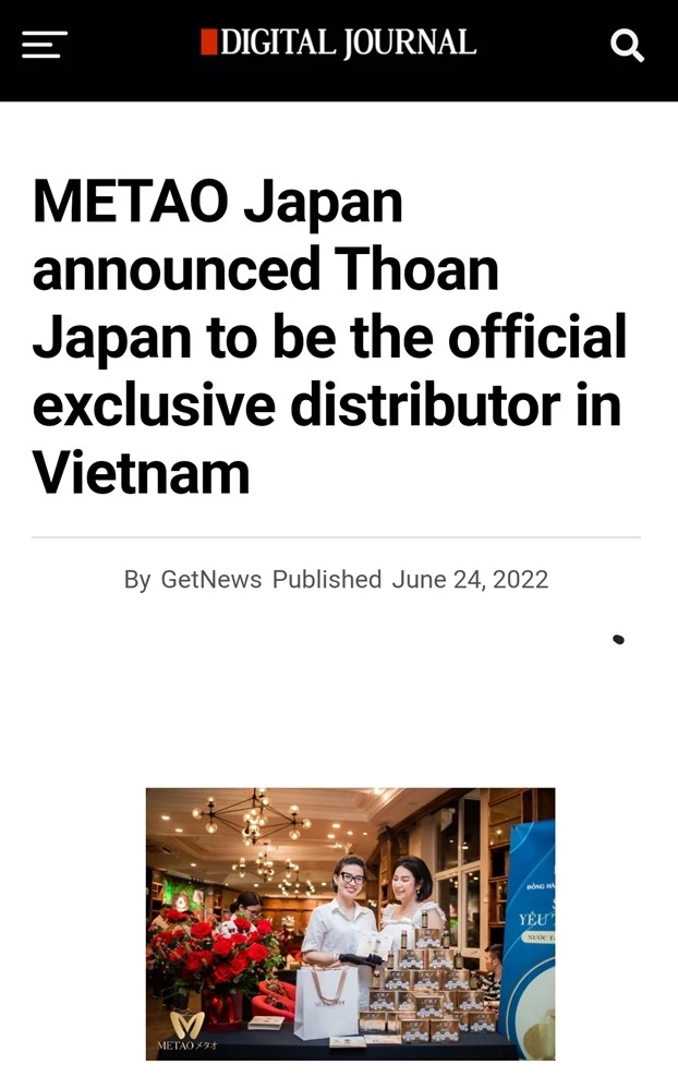Digital Journal ngày 24/6/2022 đưa tin METAO chọn Thoan Japan là nhà phân phối độc quyền NMN Quattro Liquid 15000 tại thị trường Việt Nam.