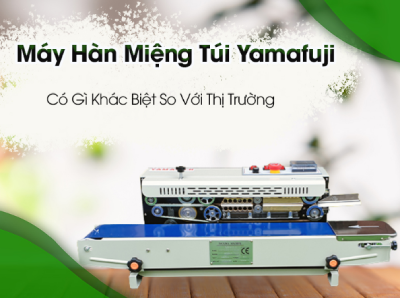 Sự khác biệt của máy hàn miệng túi Yamafuji so với thị trường