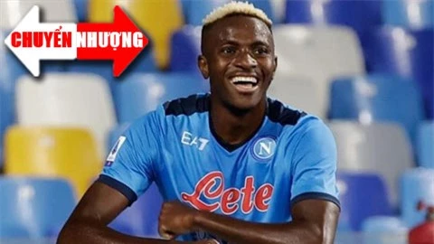 Tin chuyển nhượng 27/8: Napoli hét giá bán Osimhen tới 140 triệu euro