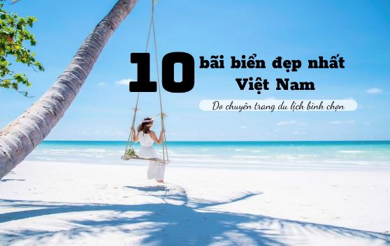 Top 10 bãi biển đẹp nhất Việt Nam: Số 9 không quá nổi tiếng nhưng là viên ngọc của Phú Yên