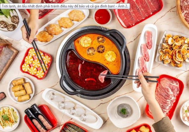 Trời lạnh, ăn lẩu nhất định phải tránh điều này để bảo vệ cả gia đình bạn!