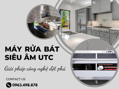 Máy rửa bát siêu âm UTC: Giải pháp công nghệ đột phá