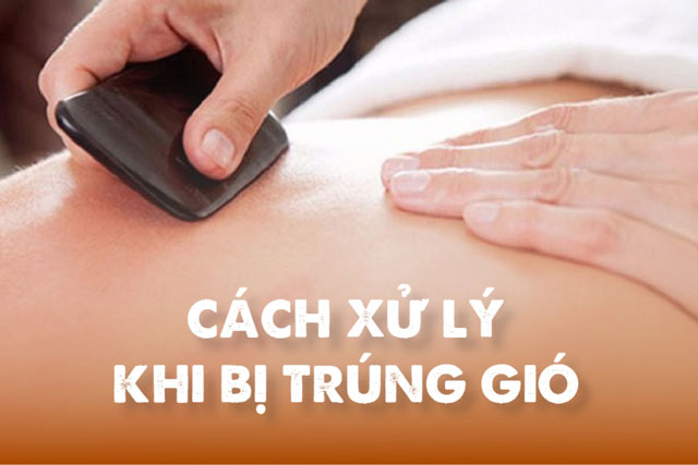 Cách xử lý khi bị trúng gió