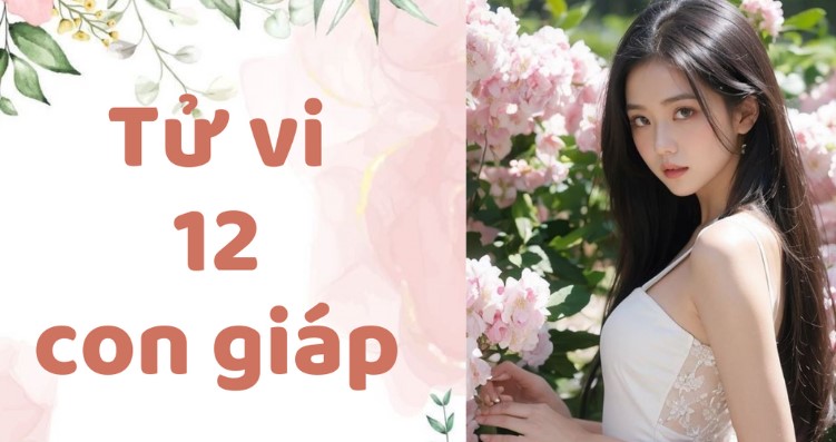 Tử vi tuần mới của 12 con giáp từ 22 - 28/7/2024: Tuất cứng đầu, Mùi bao đồng