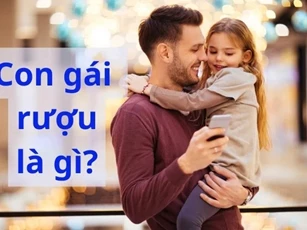 'Con gái rượu' là gì? Tại sao người xưa lại nói 'con gái rượu' mà không phải 'con trai rượu'?