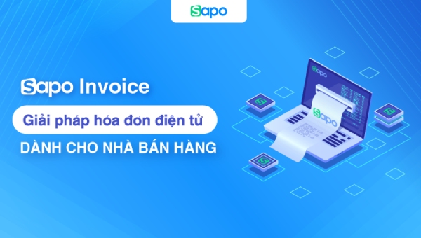 Sapo Invoice: Giải pháp hóa đơn điện tử tối ưu chi phí và vận hành