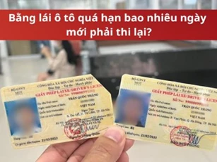 Từ 2025, bằng lái xe ô tô quá hạn bao lâu thì sẽ phải thi sát hạch lại?