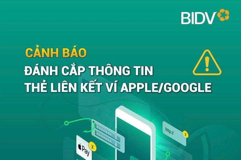 Cảnh báo thủ đoạn đánh cắp thông tin thẻ khi liên kết ví Apple Pay và Google Pay
