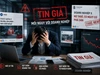 Tin giả đang trở thành rủi ro khó lường đối với doanh nghiệp