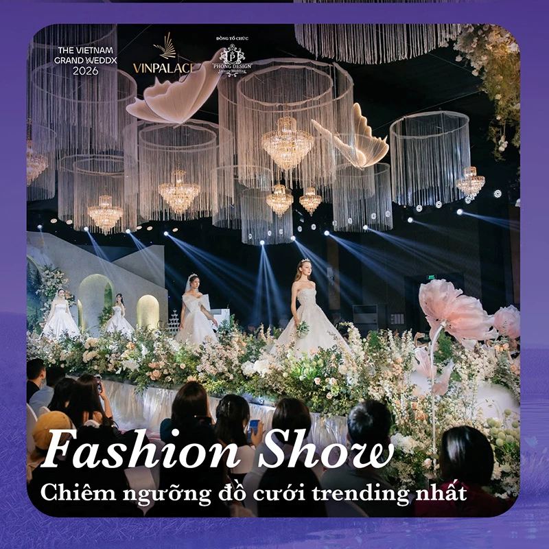Chuỗi fashion show với các bộ sưu tập dẫn đầu xu hướng 2026 tại The Vietnam Grand WeddX.
