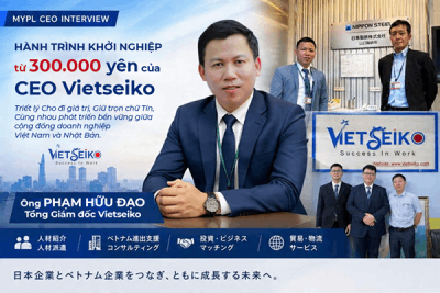CEO Vietseiko và hành trình kết nối doanh nghiệp Việt - Nhật từ 300.000 yên 
