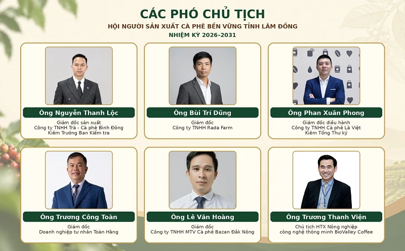 Các Phó Chủ tịch Hội Người sản xuất cà phê bền vững tỉnh Lâm Đồng nhiệm kỳ 2026 - 2031.