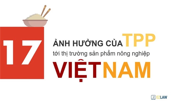 Hiệp định TPP và 17 ảnh hưởng đối với thị trường nông sản Việt Nam