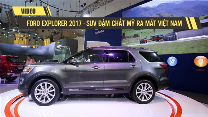 [Video] Cận cảnh Ford Explorer 2017 - SUV đậm chất Mỹ tại Việt Nam