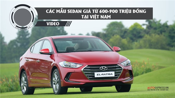 Điểm tên các mẫu xe sedan giá từ 600-900 triệu đồng tại Việt Nam