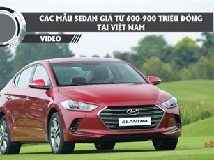 Điểm tên các mẫu xe sedan giá từ 600-900 triệu đồng tại Việt Nam