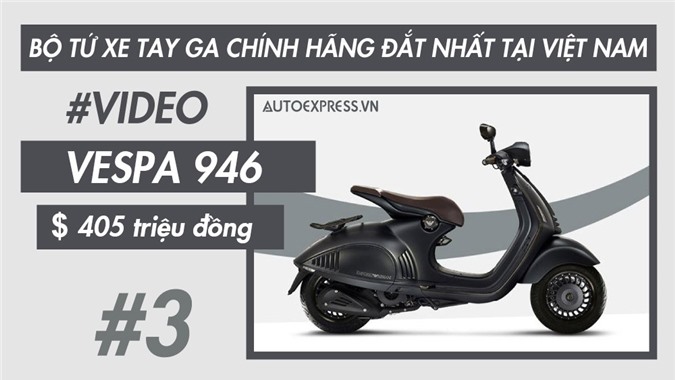 Bộ tứ xe tay ga đắt đỏ ngang giá ô tô tại Việt Nam [VIDEO]