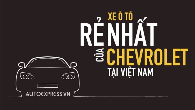 Mẫu xe có giá bán rẻ nhất của Chevrolet tại Việt Nam sở hữu những gì?