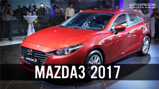 Mazda 3 2017 bản nâng cấp nhiều tính năng mới giá từ 690 triệu đồng tại Việt Nam