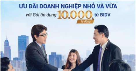 BIDV: Gói tín dụng 10.000 tỷ đồng ưu đãi doanh nghiệp nhỏ và vừa