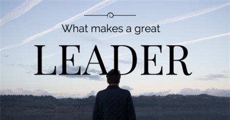 Không chỉ tầm nhìn, đây là tố chất quan trọng ai muốn làm lãnh đạo xuất sắc đều nên rèn luyện